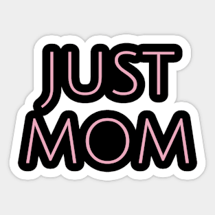 Just Mom Motherhood Humor Parents Funny Sticker